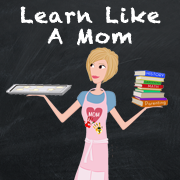 Anna from Learn Like A Mom! Embrace Life's Teachable Moments! http://learnlikeamom.com
