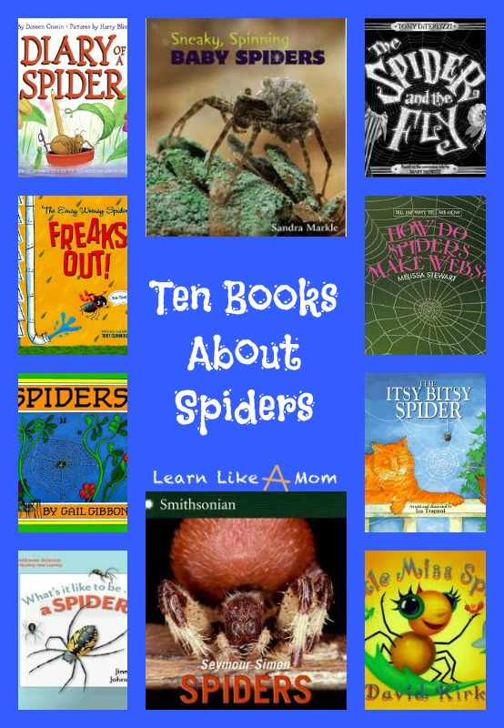 Ten Books About Spiders! - Learn Like A Mom! http://learnlikeamom.com/subjects/science/reading-roundup-books-spiders/