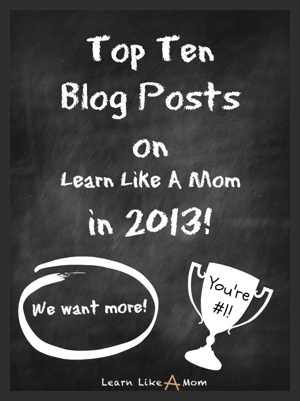 Top Ten Blog Posts in 2013 from Learn Like A Mom! http://learnlikeamom.com/around-the-house/screen-time/top-blog-posts-2013/ ? #blogging 