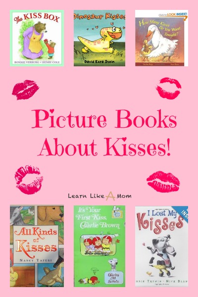 Picture Books About Kisses - Learn Like A Mom! http://learnlikeamom.com/picture-books-kisses/ 